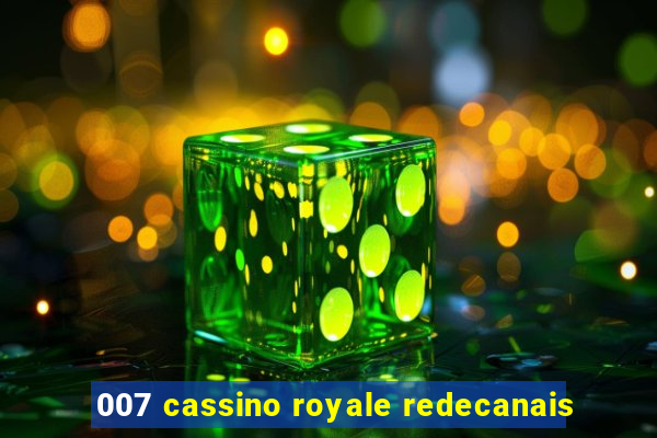 007 cassino royale redecanais